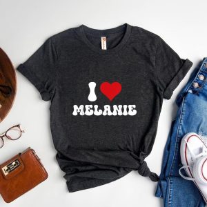 I Love Melanie A Personalized Heartfelt Valentine is Tee