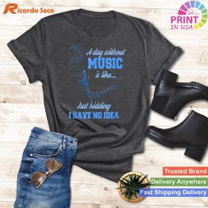 I Love Music T-Shirt A Day Without Music Is Like T-shirt