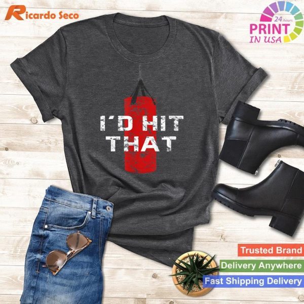 I_d hit that funny boxing gift idea for men and women T-shirt