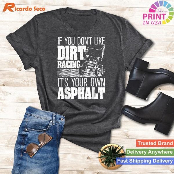 If You Don't Like Dirt Racing - Sprint Car Dirt Track Racing T-shirt