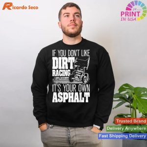 If You Don't Like Dirt Racing - Sprint Car Dirt Track Racing T-shirt