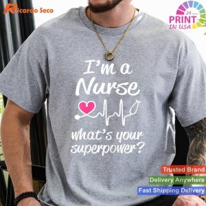 I'm a Nurse, What's Your Superpower Funny Saying T-Shirt