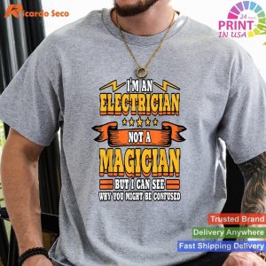 I'm an Electrician, Not a Magician Wiremen T-Shirt