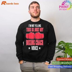 I_m not yelling this is just my boxing coach voice gift T-shirt