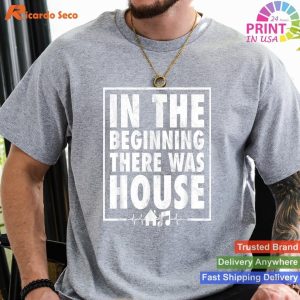 In The Beginning There Was House Music - EDM Quote DJ Retro T-shirt
