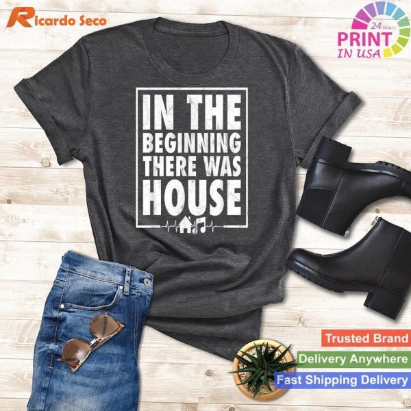 In The Beginning There Was House Music - EDM Quote DJ Retro T-shirt