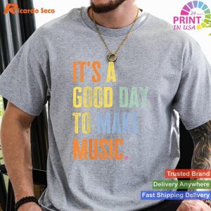 It's A Good Day To Make Music Funny Music Lover Teacher T-shirt