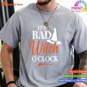 It's Bad Witch O'clock Funny Halloween T-shirt Witty Witchy Apparel