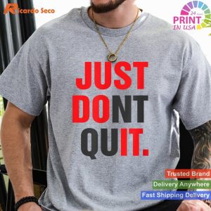 Just Don't Quit - Gym Fitness Motivation T-shirt