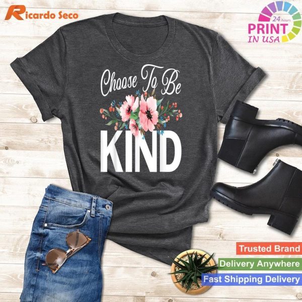 Motivational Kindness - Choose to Be Kind with Inspiring T-shirt