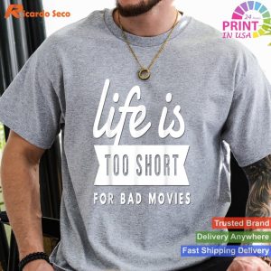 Movie Lover Gift T-Shirt - 'Life Is Too Short For Bad Movies & Films'