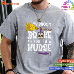 My Broom Broke So Now I'm A Nurse Halloween Nurse Shirt