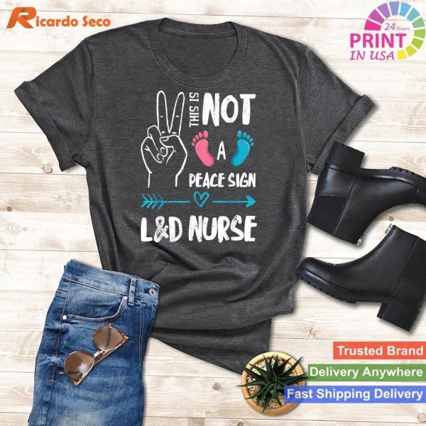 Not A Peace Sign L&D Nurse Labor & Delivery Nurse LD Nurse Shirt