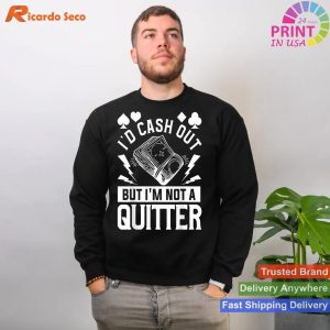Not a Quitter Funny Poker Enthusiast's Dilemma Tee
