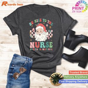 Nurse Christmas Shirt Be Nice To The Nurse Santa Is Watching Tee
