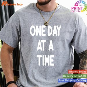 One Day At A Time - Inspirational Motivational T-shirt