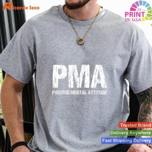 PMA - Positive Mental Attitude - Motivational Inspired T-shirt