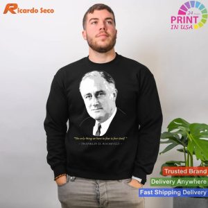 Presidential Wisdom Franklin D. Roosevelt Quote - Historical Tee