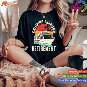Retirement Bliss Retired Cruising Through Retirement T-shirt