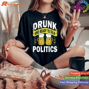 Retro Revelry Drunk and Ready to Talk Politics - Funny Vintage Tee