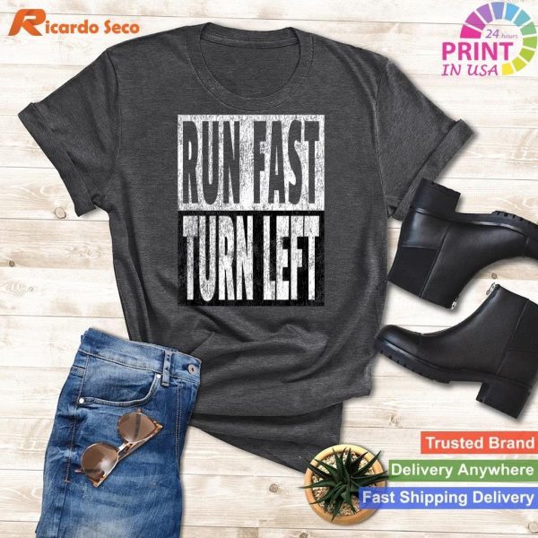 Run Fast Turn Left - Funny Track Racing Joke T-shirt