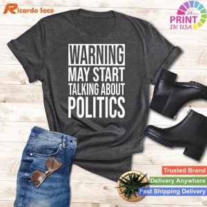 Satirical Alert Funny Political Warning - May Start Talking Politics Tee