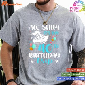 Ship Ahoy! 40th Birthday Cruise Celebration T-shirt