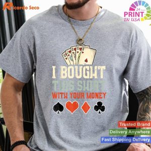 Snagged This Tee Using Your Currency - Amusing Poker Surprise Apparel