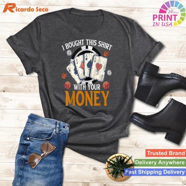 Snagged This Tee With Your Funds - Hilarious Casino Poker T-shirt
