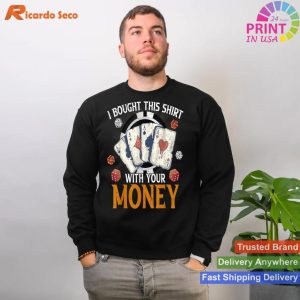 Snagged This Tee With Your Funds - Hilarious Casino Poker T-shirt