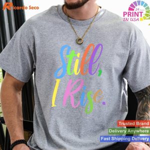 Still I Rise - Inspirational Motivational T-shirt