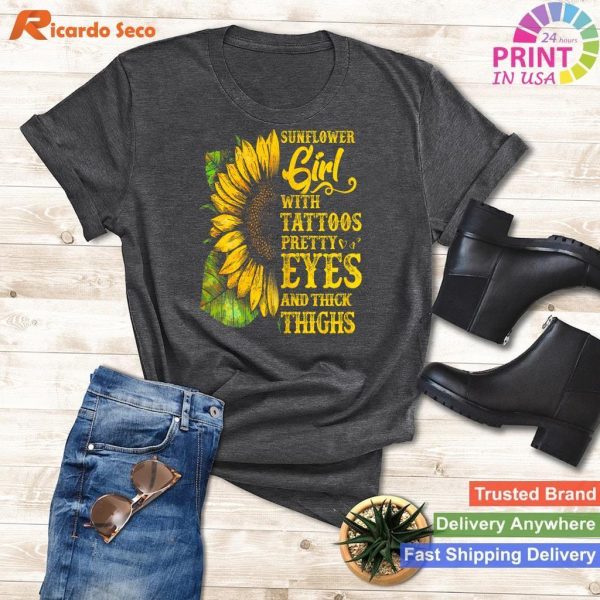 Sunflower Girl Saying Shirt - Tattoos, Pretty Eyes, Thick Thighs