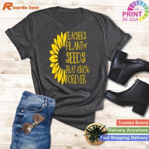 Teacher Plant Seeds That Grow Forever - Sunflower Teacher Tee