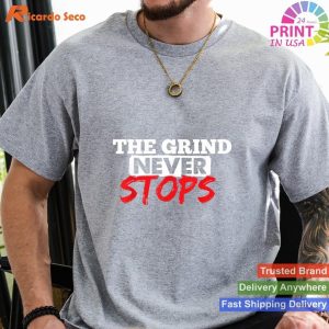 The Grind Never Stops - Motivation Tee with Inspirational Quote