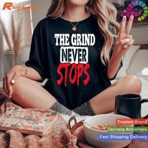 The Grind Never Stops - Motivation Tee with Inspirational Quote