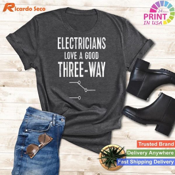 Three Way Electrical Engineer Funny Electrician Gift T-shirt for Men