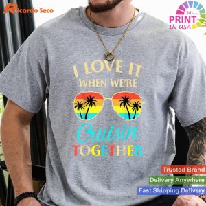 Together at Sea I Love It When We're Cruisin Together T-shirt