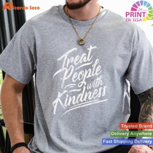 Treat People With Kindness - Positive Motivational Quote Tee