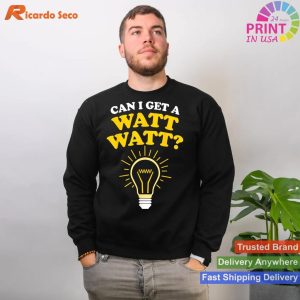 Unique 'Can I Get a Watt Watt' Electrician T-Shirt