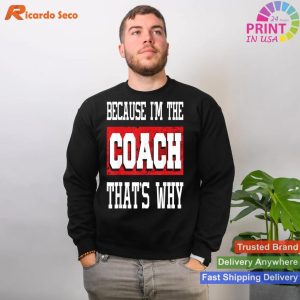 Why Because I'm The Coach - Kickboxing Boxing Boxer T-shirt