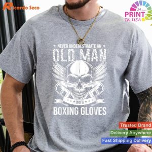 Wisdom in Age Boxing Never Underestimate An Old Man With Boxing Gloves T-shirt