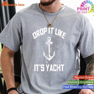 Yacht Vibes Drop It Like It's Yacht Funny Sailing T-shirt