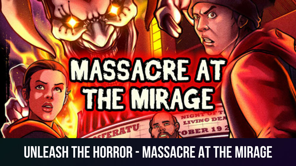 Unleash the Horror - Massacre at the Mirage-2