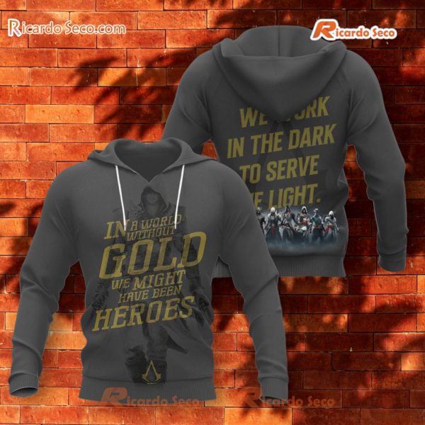 Assassin's Creed In a world without gold we might've been Heroes Hoodie