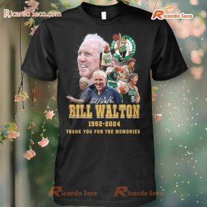 Bill Walton 1952-2024 Thank You For The Memories Shirt