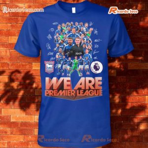 Ipswich Town Football Club We Are Premier League Shirt a