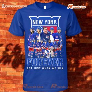 New York Rangers Forever Not Just When We Win 2024 Shirt a