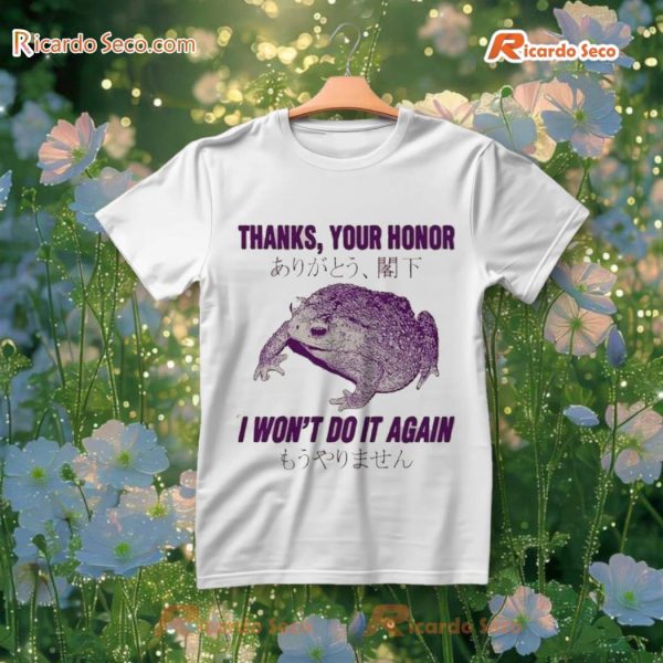Black Rain Frog Thanks, Your Honor I Won't Do It Again T-Shirt, Hoodie