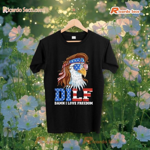 Eagle Dilf Damn I Love Freedom 4Th Of July T-Shirt, Hoodie