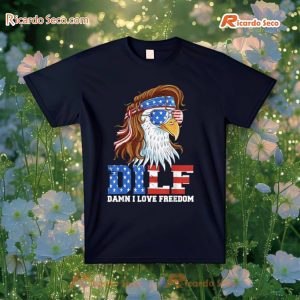 Eagle Dilf Damn I Love Freedom 4Th Of July T-Shirt, Hoodie a